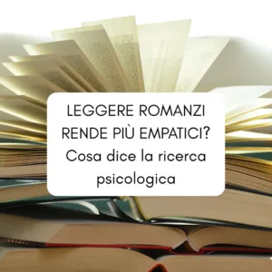 un libro aperto con sopra la scritta "leggere romanzi rende più empatici? Cosa dice la ricerca psicologica"