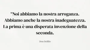 Foto del testo di una citazione dello scrittore Don Delillo in merito all'inadeguatezza