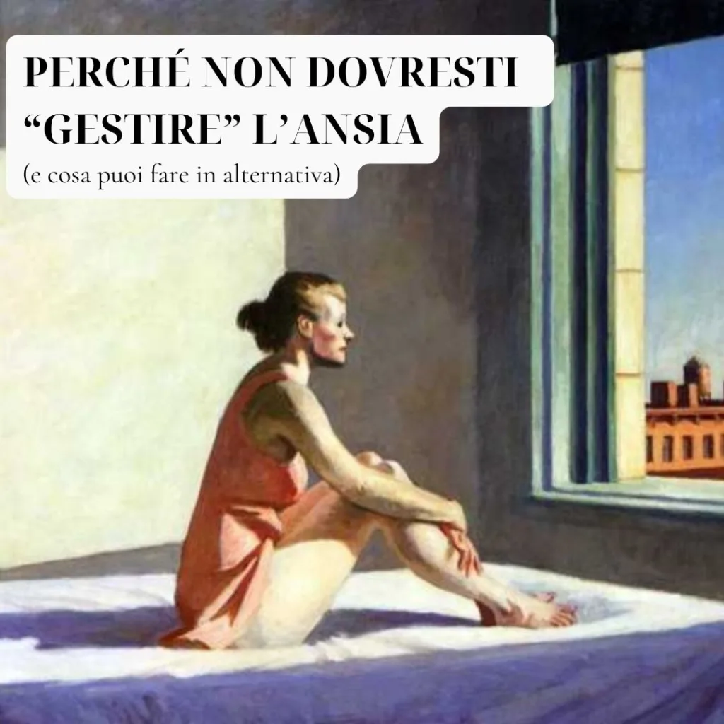 Perché non dovresti gestire l'ansia (e cosa puoi fare in alternativa)